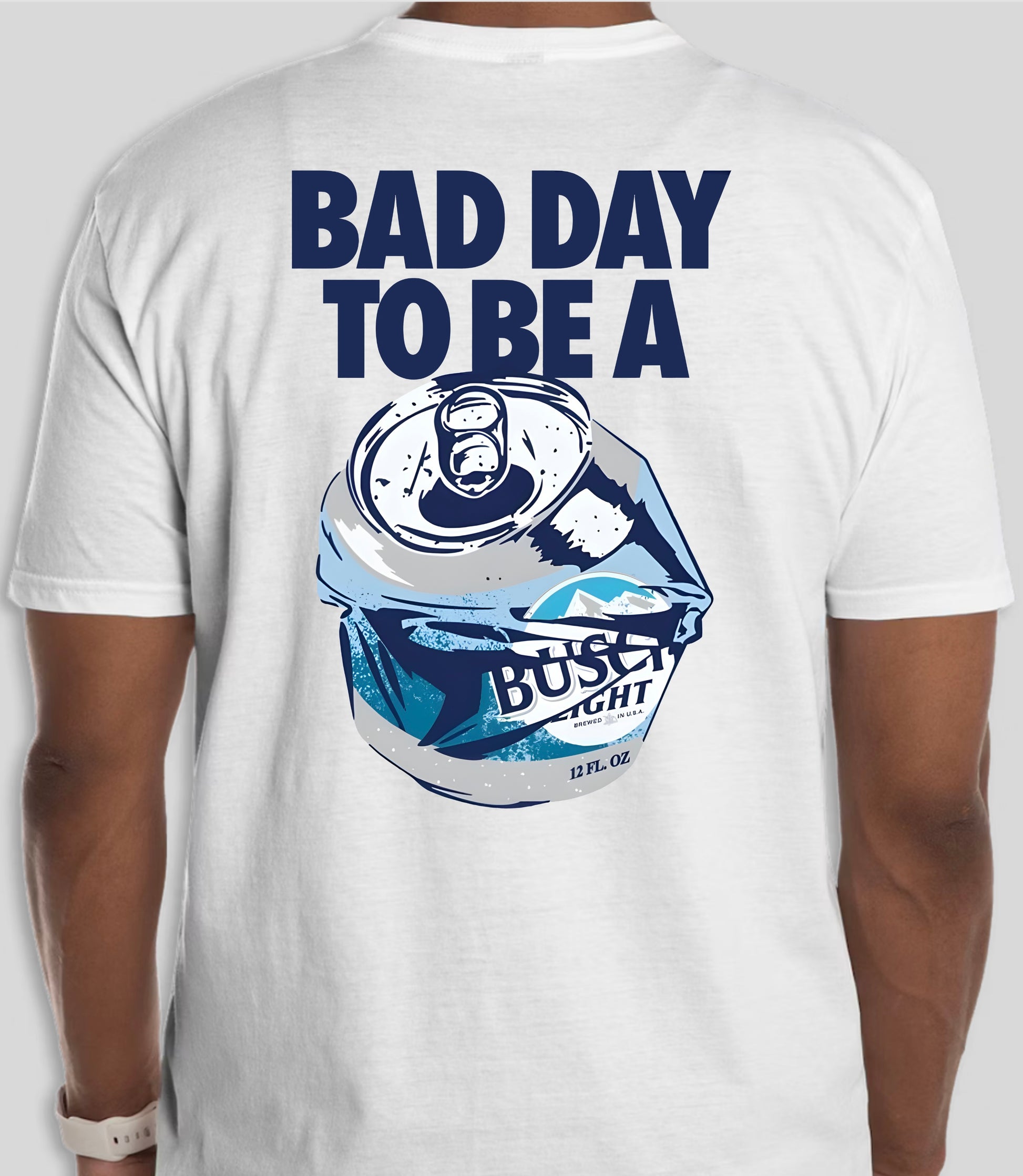 Bad Day to be a Busch Light Shirt