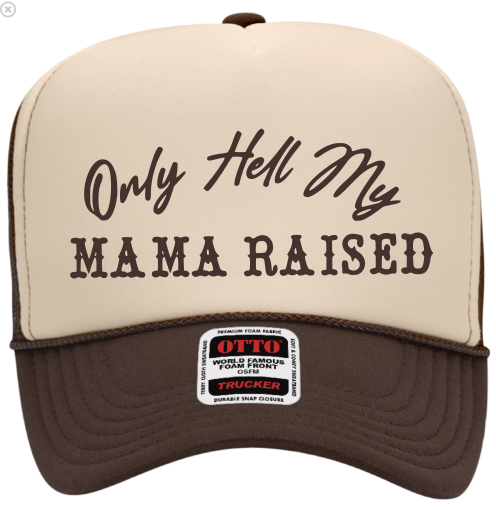 Only Hell My Mama Raised Brown/Tan Trucker Hat