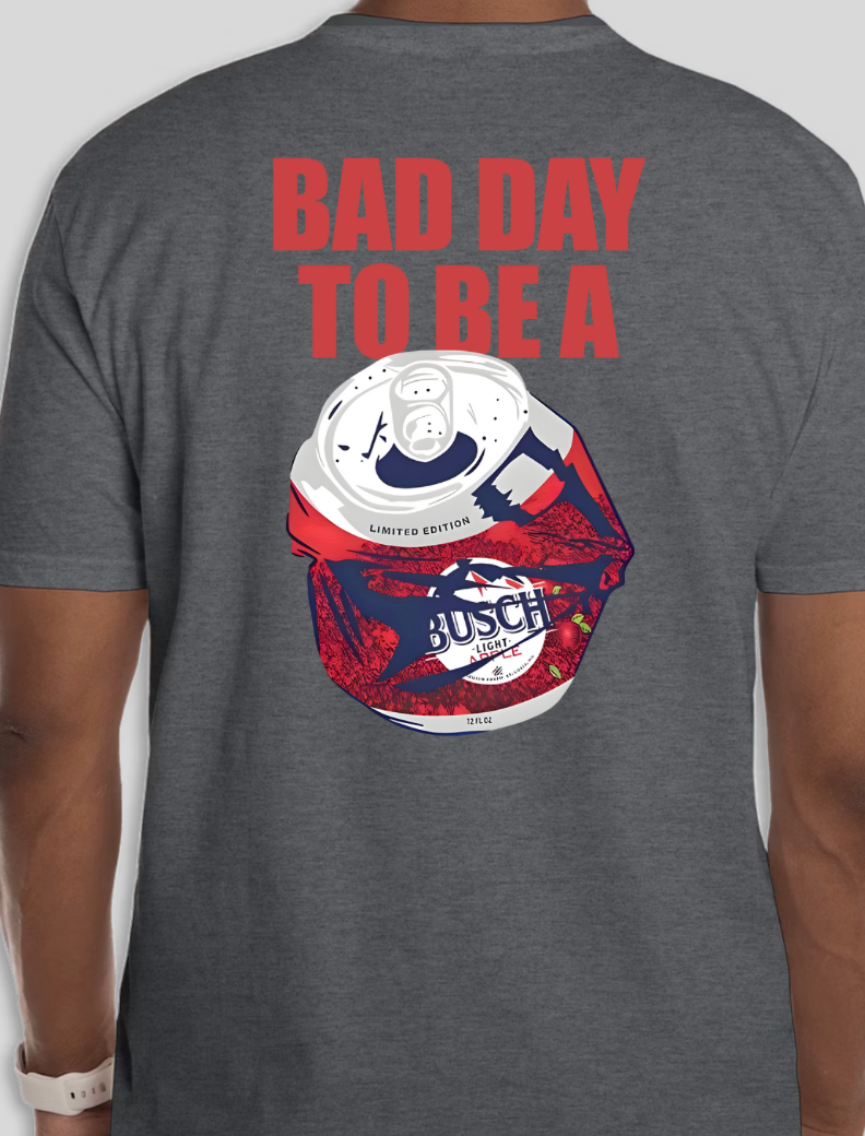 Bad Day to be a Busch Light Apple Shirt