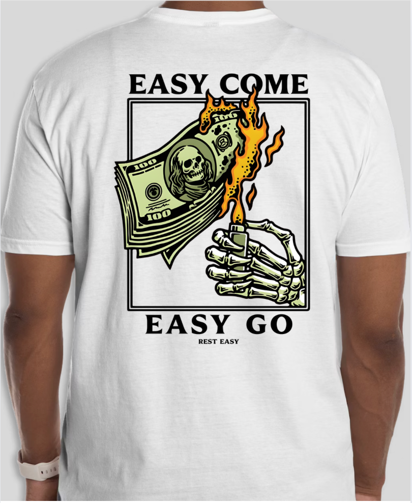 Easy Come Easy Go Shirt